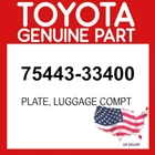 Toyota Genuine 75443-33400 Plate Luggage Compt Oem 7544333400 New. Price: $21.28.