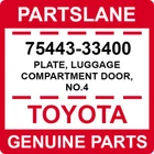 75443-33400 Toyota Oem Genuine Plate, Luggage Compartment Door, NO.4 New. Price: $21.26.
