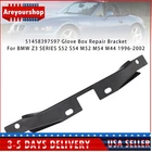 51458397597 Glove Box Repair Bracket For Bmw Z3 Series S54 M52 M54 M44 1996-2002 New. Price: $13.43.