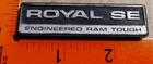 Dodge Ram Royal Engineered Tough Dash Emblem 4216565 (3172 Used. Price: $10.00.